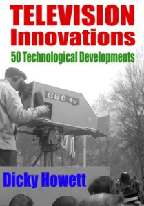 Dicky Howett, Author, “Television Innovations – 50 Technological Developments”